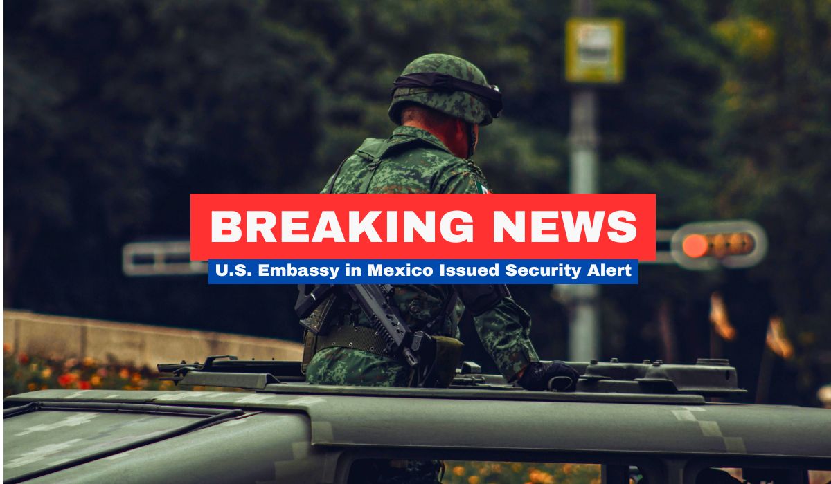 U.S. Embassy in Mexico Issued Security Alert